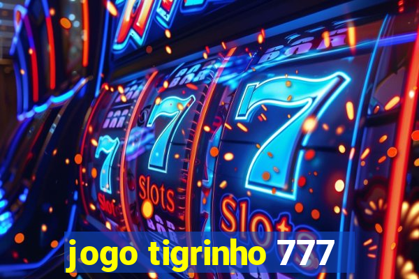 jogo tigrinho 777